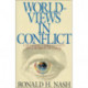 Worldviews in Conflict: Choosing Christianity in the World of Ideas