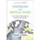 Evangelism in a Skeptical World: How to Make the Unbelievable News about Jesus More Believable