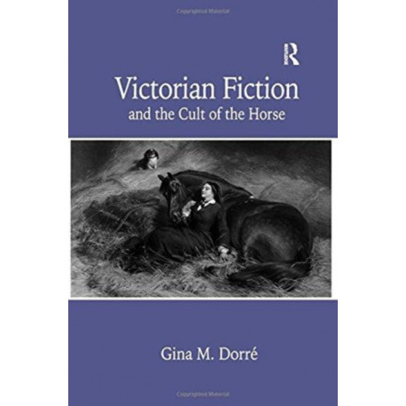 Victorian Fiction and the Cult of the Horse