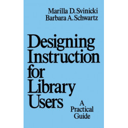 Designing Instruction for Library Users: A Practical Guide