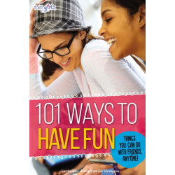 101 Ways to Have Fun: Things You Can Do with Friends, Anytime!