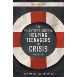 The Volunteer's Guide to Helping Teenagers in Crisis Participant's Guide
