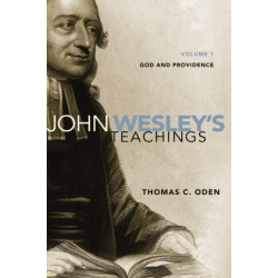 John Wesley's Teachings, Volume 1: God and Providence