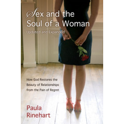 Sex and the Soul of a Woman: How God Restores the Beauty of Relationship from the Pain of Regret