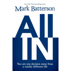 All In: You Are One Decision Away From a Totally Different Life