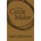 The Circle Maker: Praying Circles Around Your Biggest Dreams and Greatest Fears