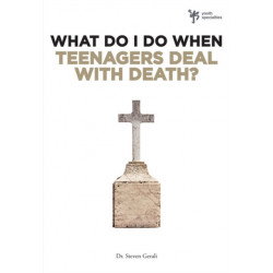 What Do I Do When Teenagers Deal with Death?