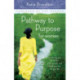 Pathway to Purpose for Women: Connecting Your To-Do List, Your Passions, and God’s Purposes for Your Life
