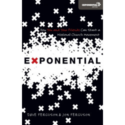 Exponential: How You and Your Friends Can Start a Missional Church Movement