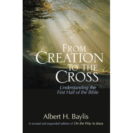 From Creation to the Cross: Understanding the First Half of the Bible