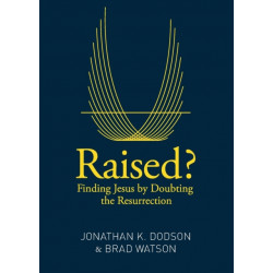Raised?: Finding Jesus by Doubting the Resurrection