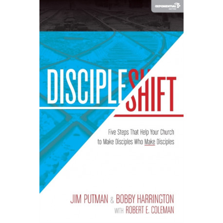 DiscipleShift: Five Steps That Help Your Church to Make Disciples Who Make Disciples