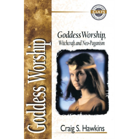 Goddess Worship, Witchcraft, and Neo-Paganism