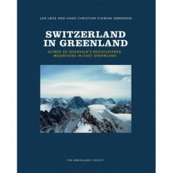 Switzerland in Greenland: Alfred de Quervain's rediscovered mountains in East Greenland
