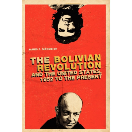 The Bolivian Revolution and the United States, 1952 to the Present