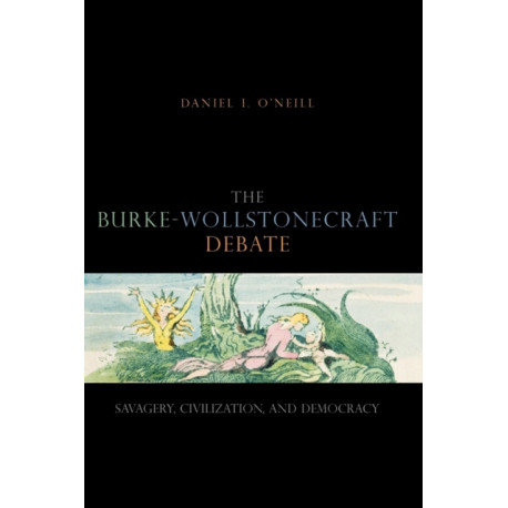 The Burke-Wollstonecraft Debate: Savagery, Civilization, and Democracy