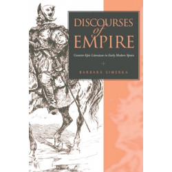 Discourses of Empire: Counter-Epic Literature in Early Modern Spain