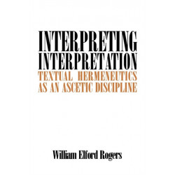 Interpreting Interpretation: Textual Hermeneutics as an Ascetic Discipline