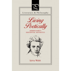 Living Poetically: Kierkegaard's Existential Aesthetics