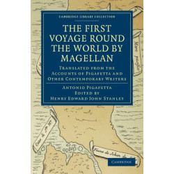 First Voyage Round the World by Magellan: Translated from the Accounts of Pigafetta and Other Contemporary Writers