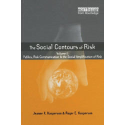 SOCIAL CONTOURS OF RISK: Volume I: Publics, Risk Communication and the Social