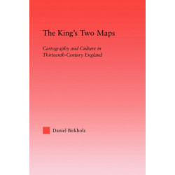 The King's Two Maps: Cartography & Culture in Thirteenth-Century England