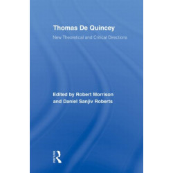 Thomas De Quincey: New Theoretical and Critical Directions