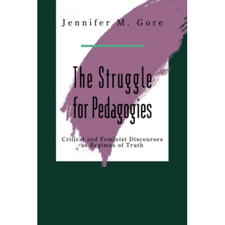 The Struggle For Pedagogies: Critical and Feminist Discourses as Regimes of Truth