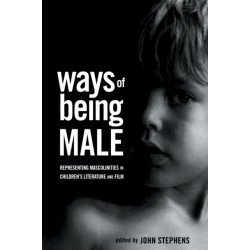 Ways of Being Male: Representing Masculinities in Children's Literature