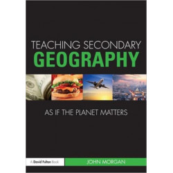 Teaching Secondary Geography as if the Planet Matters