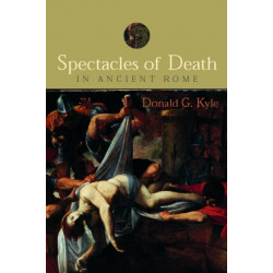 Spectacles of Death in Ancient Rome