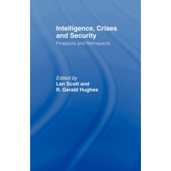 Intelligence, Crises and Security: Prospects and Retrospects