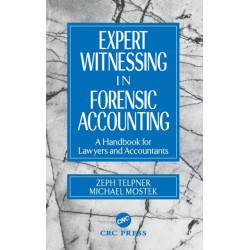 Expert Witnessing in Forensic Accounting: A Handbook for Lawyers and Accountants