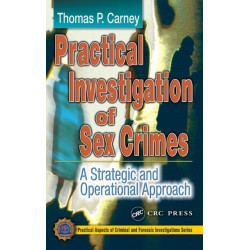 Practical Investigation of Sex Crimes: A Strategic and Operational Approach
