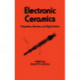 Electronic Ceramics: Properties: Devices, and Applications