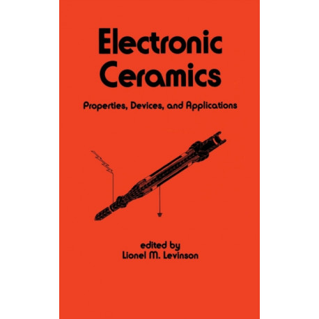 Electronic Ceramics: Properties: Devices, and Applications