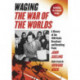 Waging ""The War of the Worlds: A History of the 1938 Radio Broadcast and Resulting Panic, Including the Original Script