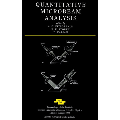 Quantitative Microbeam Analysis: Proceedings of the Fortieth Scottish Universities Summer School in Physics, Dundee, August 1992. A NATO Advanced Study Institute.