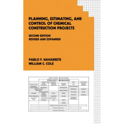 Planning, Estimating, and Control of Chemical Construction Projects