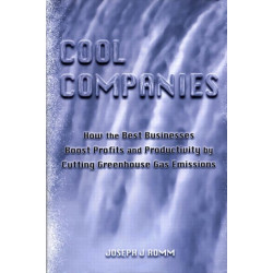 Cool Companies: How the Best Businesses Boost Profits and Productivity by Cutting Greenhouse Gas Emmissions