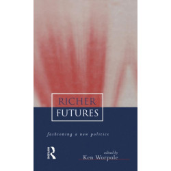 Richer Futures: Fashioning a new politics