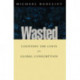 Wasted: Counting the costs of global consumption