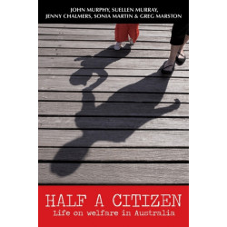 Half a Citizen: Life on welfare in Australia