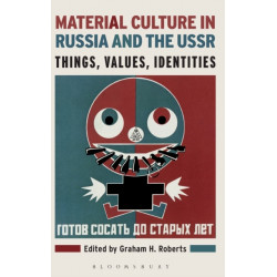 Material Culture in Russia and the USSR: Things, Values, Identities