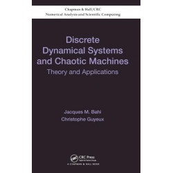 Discrete Dynamical Systems and Chaotic Machines: Theory and Applications