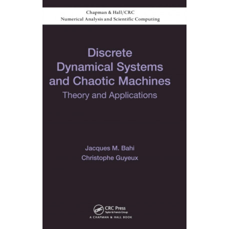 Discrete Dynamical Systems and Chaotic Machines: Theory and Applications