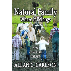 The Natural Family Where it Belongs: New Agrarian Essays
