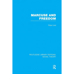 Marcuse and Freedom (RLE Social Theory)