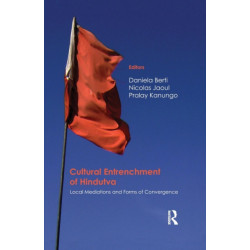 Cultural Entrenchment of Hindutva: Local Mediations and Forms of Convergence