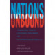 Nations Unbound: Transnational Projects, Postcolonial Predicaments and Deterritorialized Nation-States